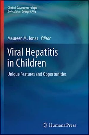 Viral Hepatitis in Children Unique Features and Opportunities