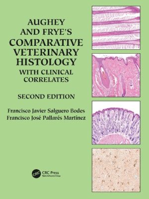 Aughey and Fryes Comparative Veterinary Histology with Clinical Correlates 2nd Edition