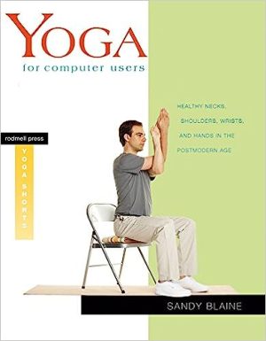 Yoga for Computer Users Healthy Necks Shoulders Wrists and Hands in the Postmodern Age