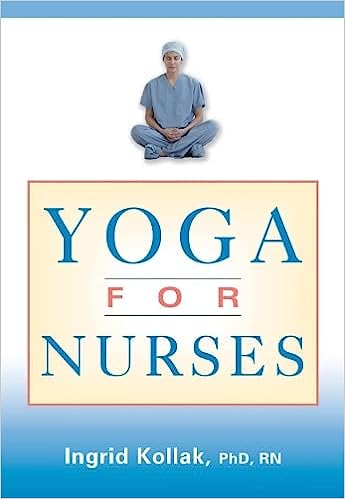 Yoga for Nurses by Ingrid Kollak Phd RN