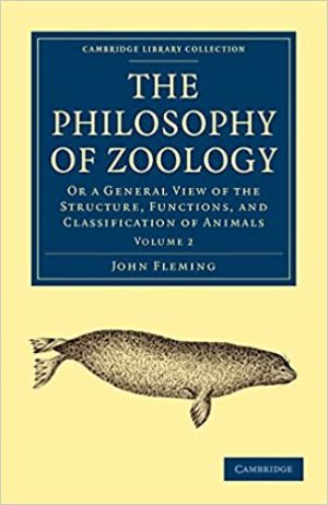 The Philosophy of Zoology Or a General View of the Structure Functions and Classification of Animals Volume 2