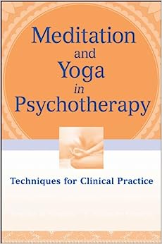Meditation and Yoga in Psychotherapy Techniques for Clinical Practice