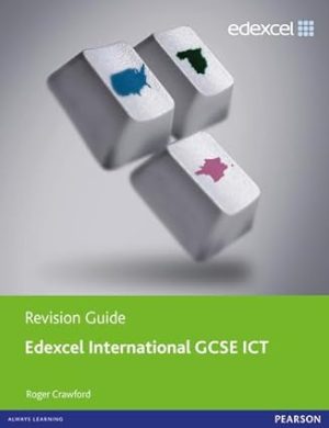 Edexcel International GCSE ICT Revision Guide