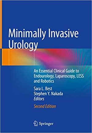 Minimally Invasive Urology An Essential Clinical Guide to Endourology Laparoscopy LESS and Robotics 2nd Edition