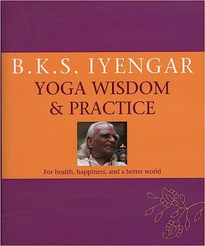 Yoga Wisdom & Practice by B K S Iyengar