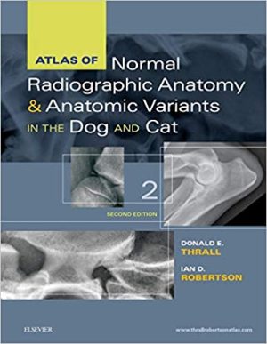 Atlas of Normal Radiographic Anatomy and Anatomic Variants in the Dog and Cat 2nd Ed