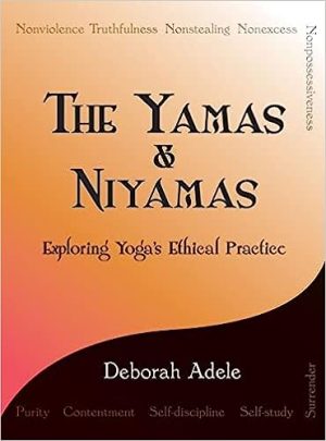 The Yamas & Niyamas Exploring Yogas Ethical Practice