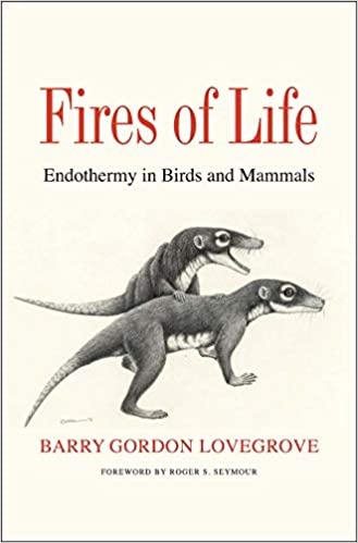 Fires of Life Endothermy in Birds and Mammals