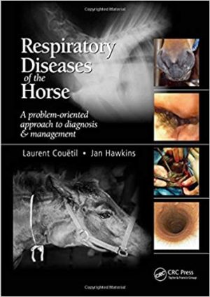 Respiratory Diseases of the Horse A Problem Oriented Approach to Diagnosis and Management