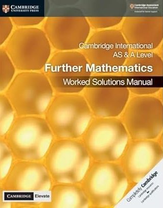 Cambridge International AS & A Level Further Mathematics Worked Solutions Manual