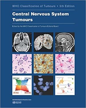 WHO Classification of Tumours Central Nervous System Tumours 5th Edition