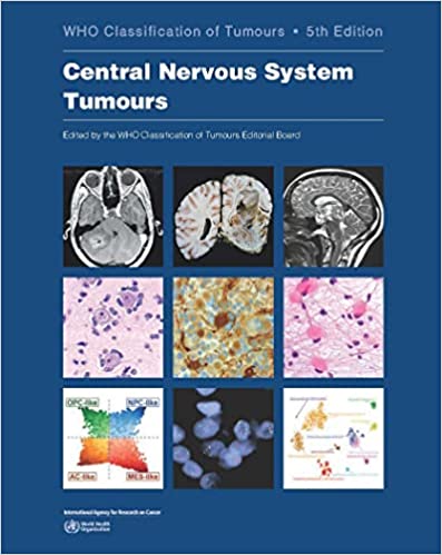 WHO Classification of Tumours Central Nervous System Tumours 5th Edition