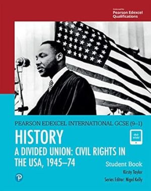 Edexcel International GCSE 9 1 History A Divided Union Civil Rights in the USA 1945 74 Student Book