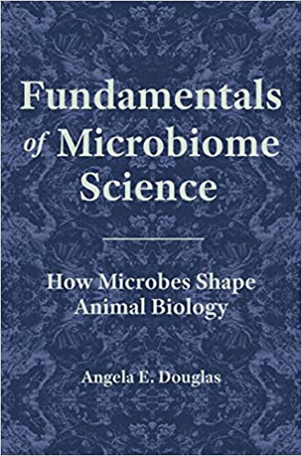 Fundamentals of Microbiome Science How Microbes Shape Animal Biology