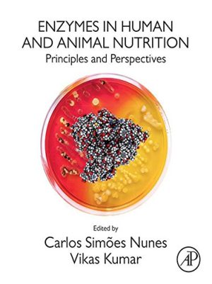 Enzymes in Human and Animal Nutrition Principles and Perspectives