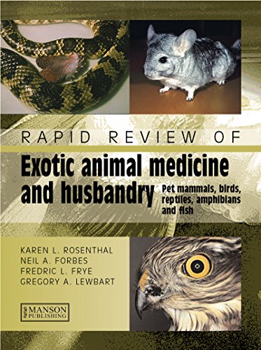 Rapid Review Of Exotic Animal Medicine And Husbandry