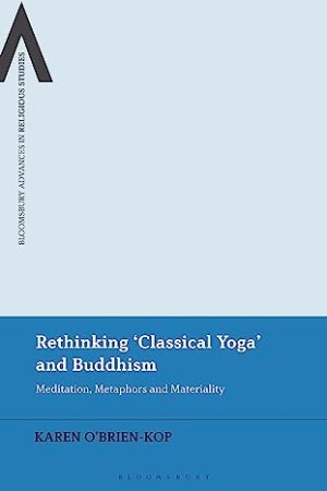Rethinking Classical Yoga and Buddhism Meditation Metaphors and Materiality