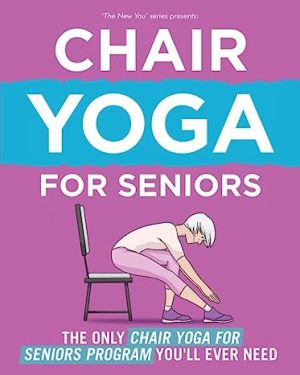 The New You The Only Chair Yoga For Seniors Program You ll Ever Need