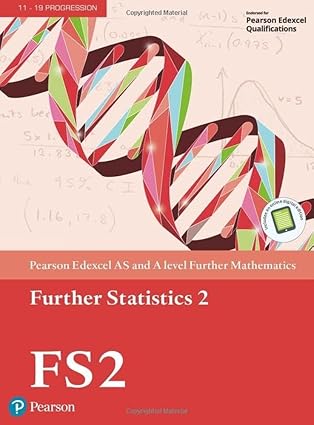 Pearson Edexcel AS and A level Further Mathematics Further Statistics 2