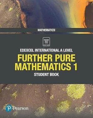 Edexcel International A Level Mathematics Further Pure Mathematics 1 Student Book