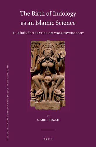 The Birth of Indology as an Islamic Science Al Birunis Treatise on Yoga Psychology