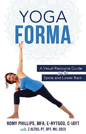 Yoga Forma A Visual Resource Guide for the Spine and Lower Back