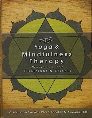 Yoga & Mindfulness Therapy Workbook for Clinicians and Clients