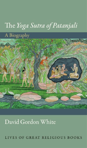 The Yoga Sutra of Patanjali a Biography