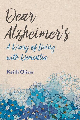 Dear Alzheimers A Diary of Living with Dementia