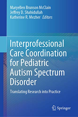 Interprofessional Care Coordination for Pediatric Autism Spectrum Disorder Translating Research into Practice