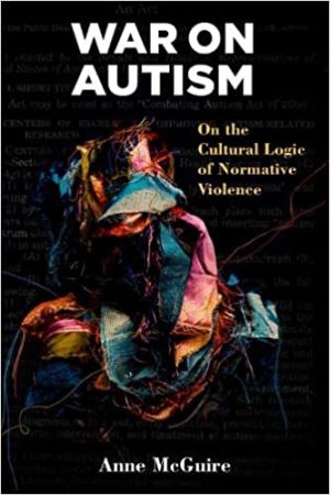 War on Autism On the Cultural Logic of Normative Violence