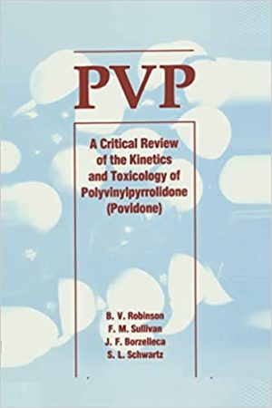 PVP A Critical Review of the Kinetics and Toxicology of Polyvinylpyrrolidone