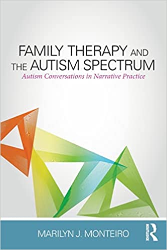 Family Therapy and the Autism Spectrum Autism Conversations in Narrative Practice