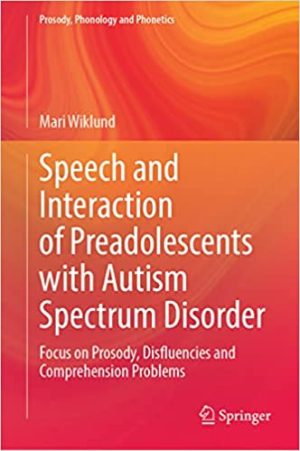 Speech and Interaction of Preadolescents with Autism Spectrum Disorder Focus on Prosody Disfluencies and Comprehension Problems