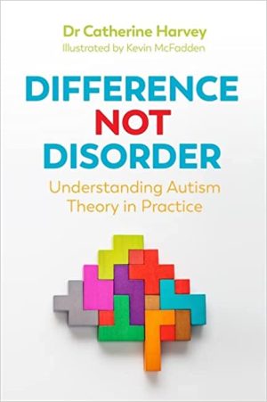 Difference Not Disorder Understanding Autism Theory in Practice