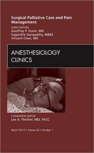 Surgical Palliative Care and Pain Management Anesthesiology Clinics