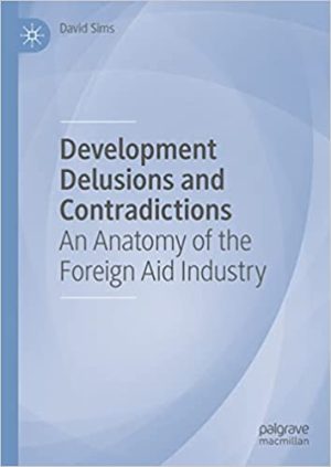 Development Delusions and Contradictions An Anatomy of the Foreign Aid Industry