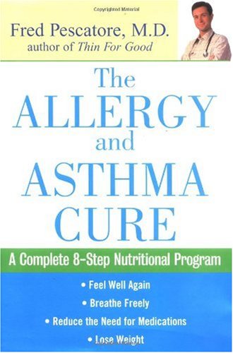 The Allergy and Asthma Cure A Complete Eight Step Nutritional Program