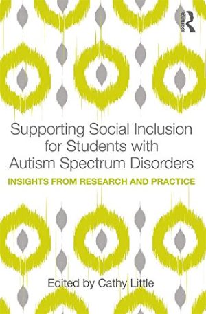 Supporting Social Inclusion for Students with Autism Spectrum Disorders Insights from Research and Practice