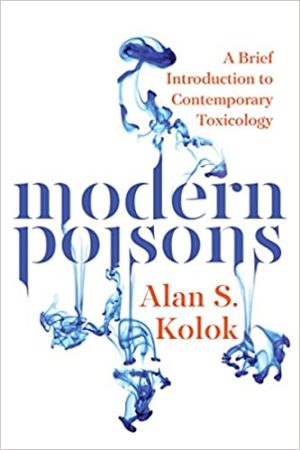 Modern Poisons A Brief Introduction to Contemporary Toxicology