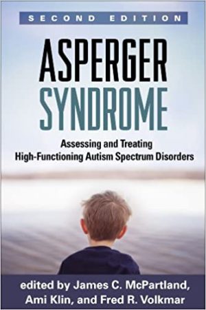 Asperger Syndrome Assessing and Treating High Functioning Autism Spectrum Disorders 2nd Edition