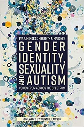 Gender Identity Sexuality and Autism Voices From Across the Spectrum