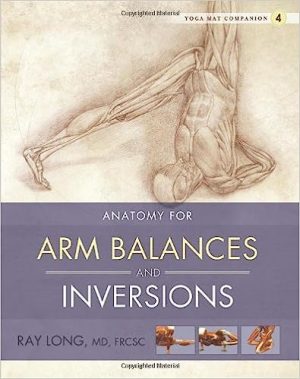Yoga Mat Companion 4 Anatomy for Arm Balances and Inversions