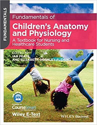 Fundamentals of Children Anatomy and Physiology A Textbook for Nursing and Healthcare Students