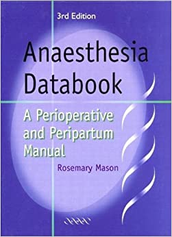 Anaesthesia Databook A Perioperative and Peripartum Manual 3rd Edition