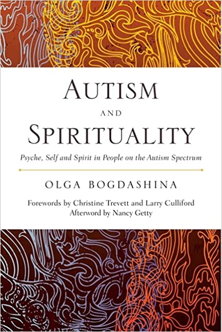 Autism and Spirituality Psyche Self and Spirit in People on the Autism Spectrum