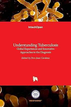 Understanding Tuberculosis Global Experiences and Innovative Approaches to the Diagnosis