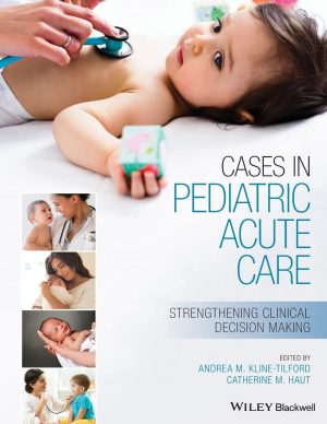 Cases in Pediatric Acute Care Strengthening Clinical Decision Making