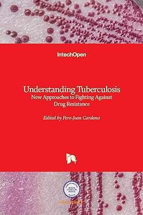 Understanding Tuberculosis New Approaches to Fighting Against Drug Resistance