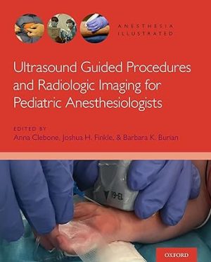 Ultrasound Guided Procedures and Radiologic Imaging for Pediatric Anesthesiologists